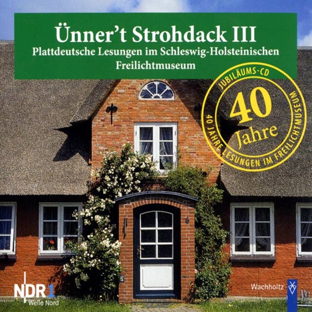 Ünner't Strohdack III - Plattdeutsche Lesungen: Plattdeutsche Lesungen im Schleswig-Holsteinischen Freilichtmuseum