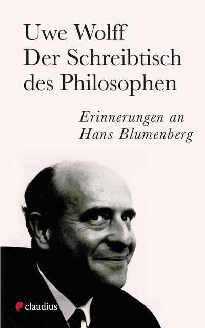 Der Schreibtisch des Philosophen: Erinnerung an Hans Blumenberg