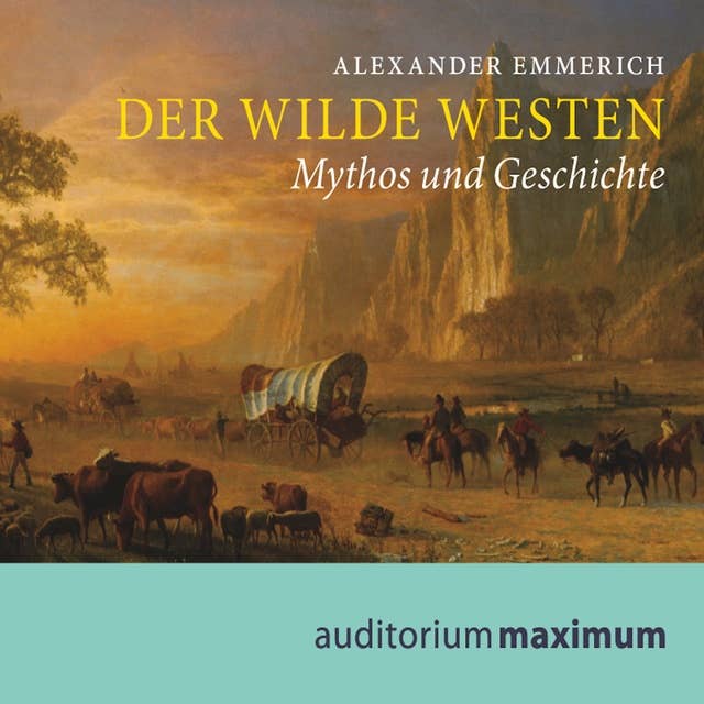 Der Wilde Westen: Mythos und Geschichte