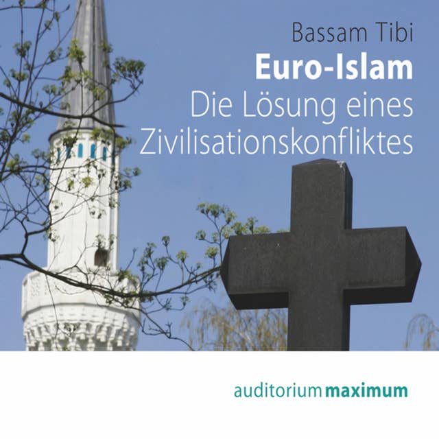 Euro-Islam - Die Lösung eines Zivilisationskonfliktes