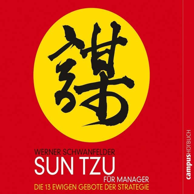 Sun Tzu für Manager: Die 13 ewigen Gebote der Strategie