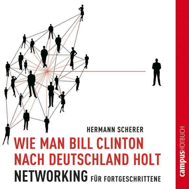 Wie man Bill Clinton nach Deutschland holt: Networking für Fortgeschrittene
