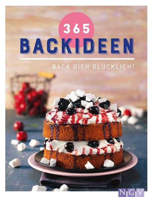 365 Backideen: Back dich glücklich!