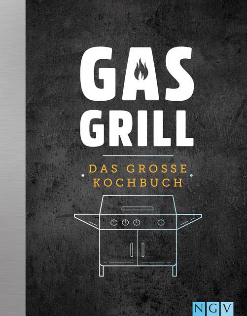 Gasgrill: Das große Kochbuch