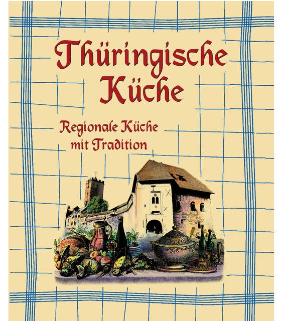 Thüringische Küche: Regionale Küche mit Tradition
