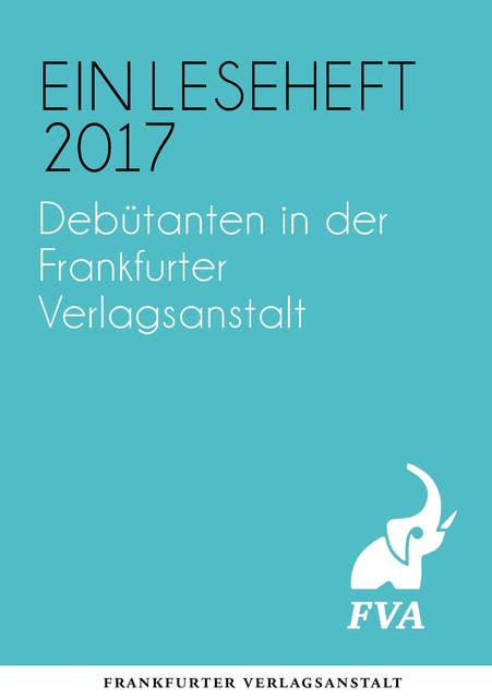 Debütanten in der Frankfurter Verlagsanstalt: Einleseheft 2017