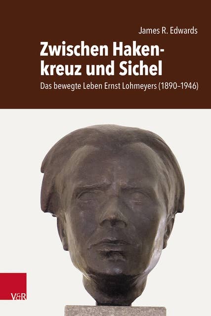 Zwischen Hakenkreuz und Sichel: Das bewegte Leben Ernst Lohmeyers (1890–1946). Sein Leben, sein Verschwinden und seine Hinrichtung