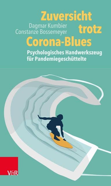 Zuversicht trotz Corona-Blues: Psychologisches Handwerkszeug für Pandemiegeschüttelte