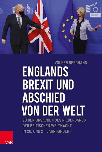 Englands Brexit und Abschied von der Welt: Zu den Ursachen des Niedergangs der britischen Weltmacht im 20. und 21. Jahrhundert