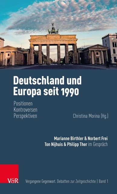 Deutschland und Europa seit 1990: Positionen, Kontroversen, Perspektiven