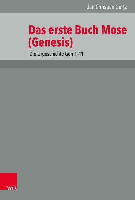 1. Mose (Genesis) 1-11: Die Urgeschichte Gen 1–11