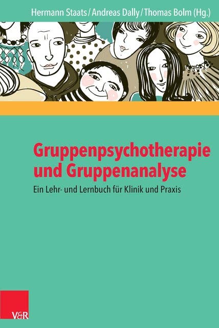 Gruppenpsychotherapie und Gruppenanalyse: Ein Lehr- und Lernbuch für Klinik und Praxis