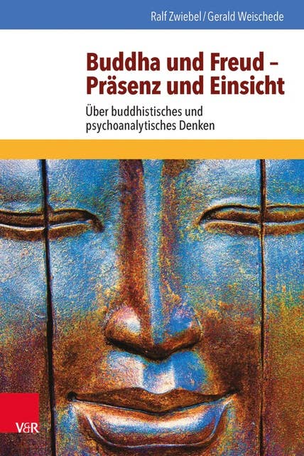 Buddha und Freud – Präsenz und Einsicht: Über buddhistisches und psychoanalytisches Denken