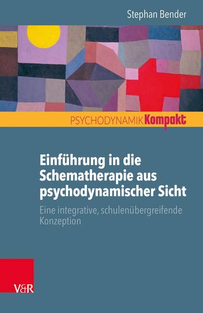 Einführung in die Schematherapie aus psychodynamischer Sicht: Eine integrative, schulenübergreifende Konzeption