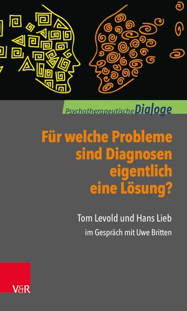 Für welche Probleme sind Diagnosen eigentlich eine Lösung?: Tom Levold und Hans Lieb im Gespräch mit Uwe Britten