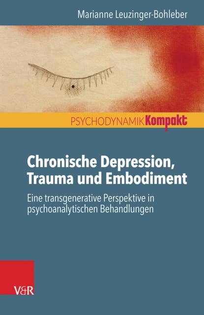 Chronische Depression, Trauma und Embodiment: Eine transgenerative Perspektive in psychoanalytischen Behandlungen