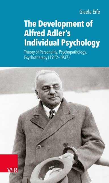 The Development of Alfred Adler's Individual Psychology: Theory of Personality, Psychopathology, Psychotherapy (1912–1937)