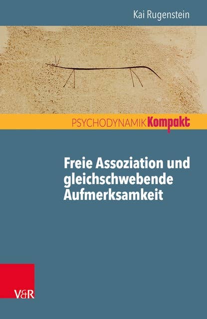 Freie Assoziation und gleichschwebende Aufmerksamkeit: Arbeiten mit der psychoanalytischen Methode