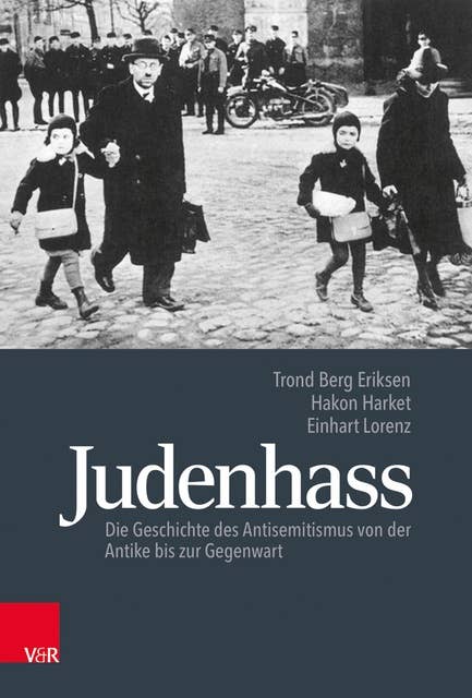Judenhass: Die Geschichte des Antisemitismus von der Antike bis zur Gegenwart