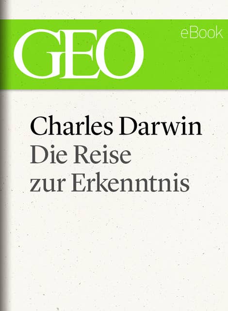 Charles Darwin: Die Reise zur Erkenntnis