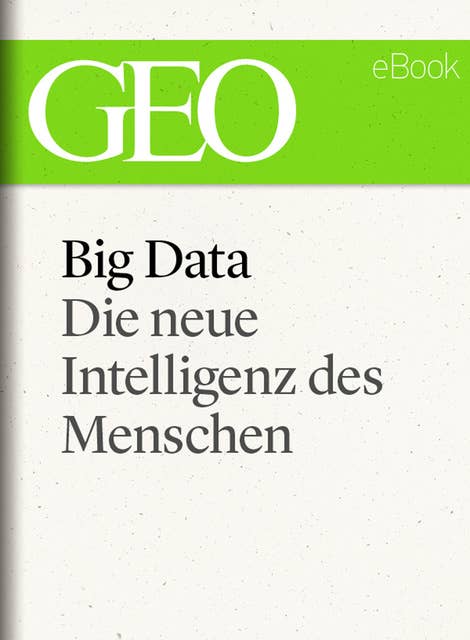 Big Data: Die neue Intelligenz des Menschen