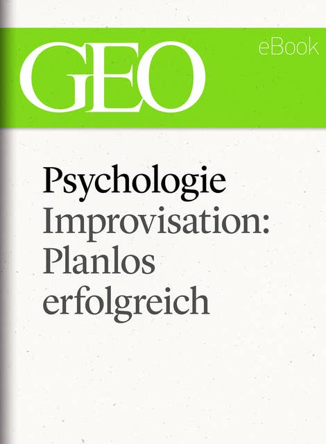 Psychologie - Improvisation: Planlos erfolgreich