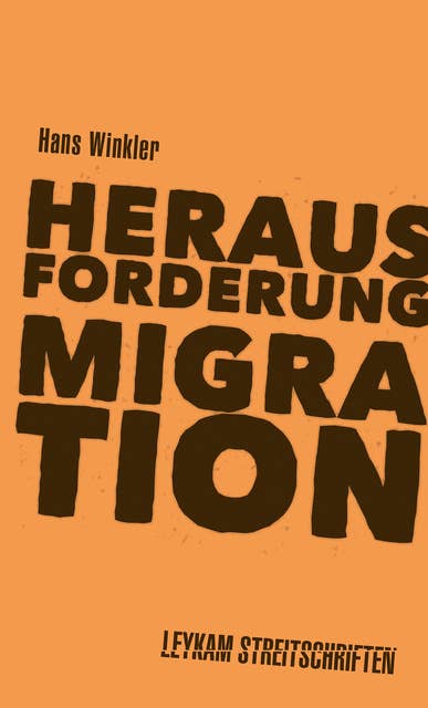 Herausforderung Migration: Leykam Streitschriften
