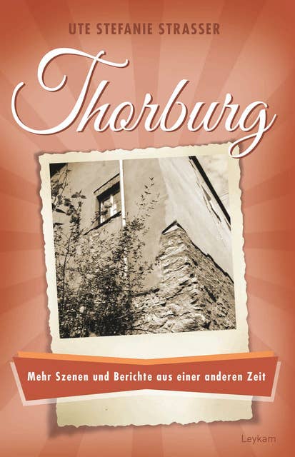 Thorburg: Mehr Szenen und Berichte aus einer anderen Zeit