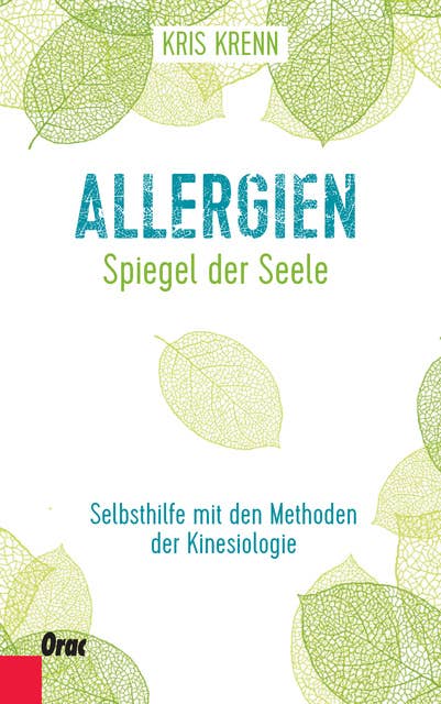 Allergien - Spiegel der Seele: Selbsthilfe mit den Methoden der Kinesiologie