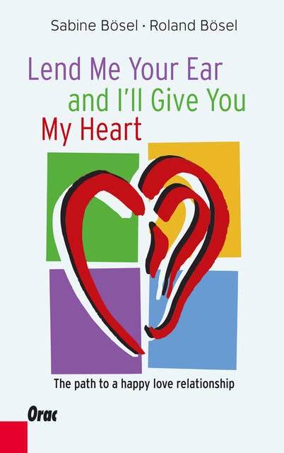 Lend me your ear and I'll give you my heart: The path to a happy love relationship