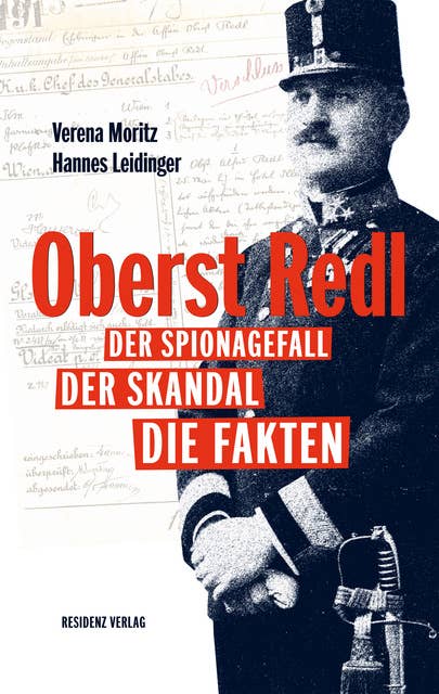 Oberst Redl: Der Spionagefall, der Skandal, die Fakten