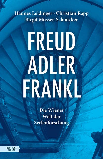 Freud – Adler – Frankl: Die Wiener Welt der Seelenforschung