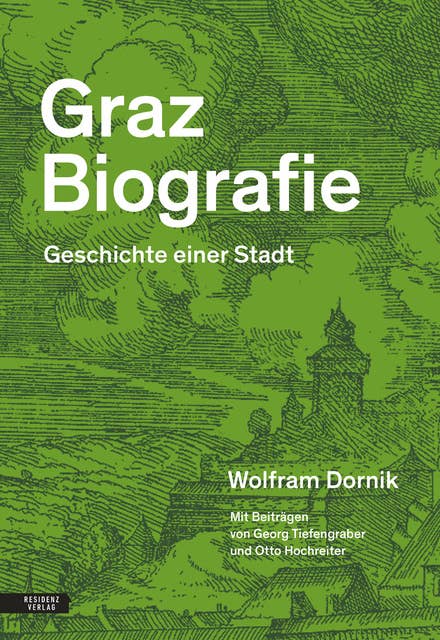Graz Biografie: Geschichte einer Stadt