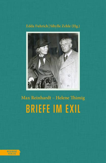 Briefe im Exil: Max Reinhardt – Helene Thimig. 1937-1943