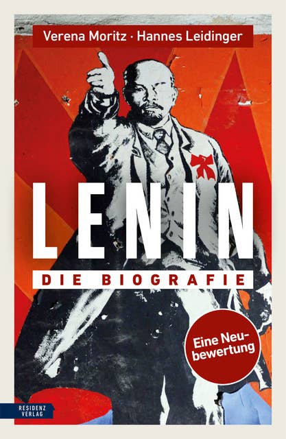 Lenin: Die Biografie. Eine Neubewertung
