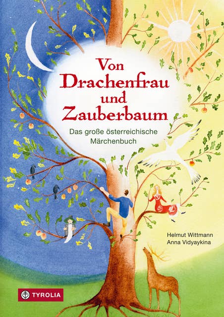 Von Drachenfrau und Zauberbaum: Das große Buch der österreichischen Märchen