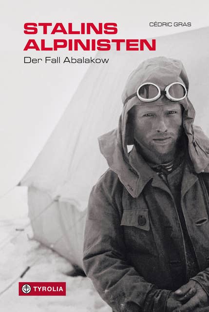 Stalins Alpinisten: Der Fall Abalakow