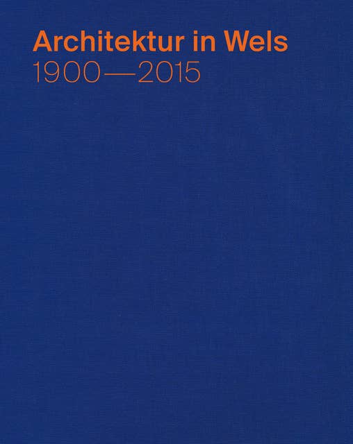 Architektur in Wels: 1900–2015
