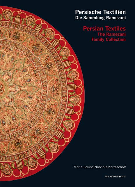Persische Textilien. Die Sammlung Ramezani: Persian Textiles. The Ramezani Family Collection