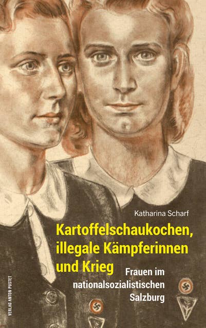 Kartoffelschaukochen, illegale Kämpferinnen und Krieg: Frauen im nationalsozialistischen Salzburg
