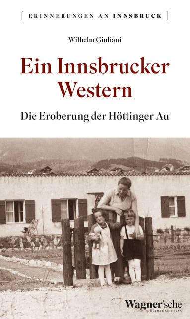 Ein Innsbrucker Western: Die Eroberung der Höttinger Au