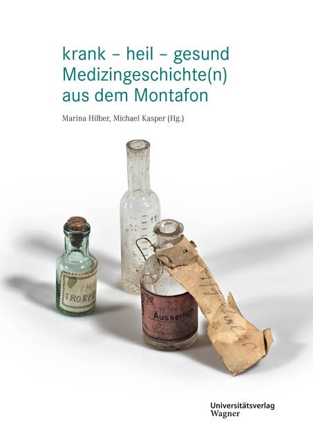 krank – heil – gesund: Medizingeschichte(n) aus dem Montafon