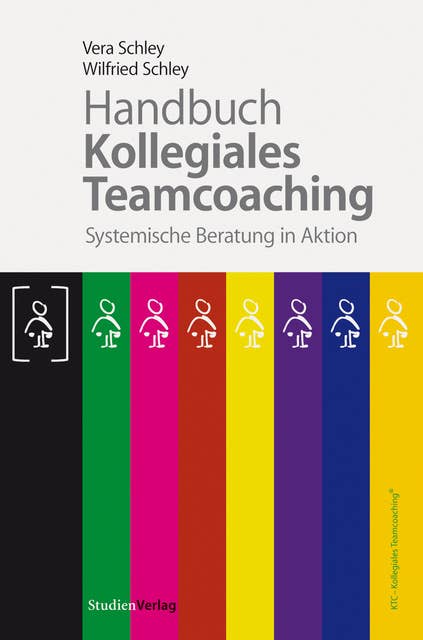 Handbuch Kollegiales Teamcoaching: Systemische Beratung in Aktion