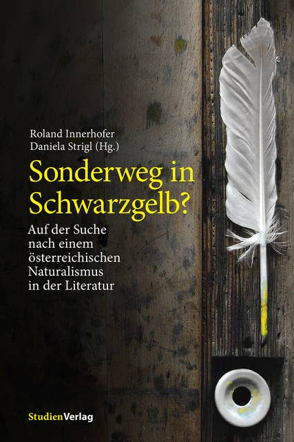 Sonderweg in Schwarzgelb?: Auf der Suche nach einem österreichischen Naturalismus in der Literatur