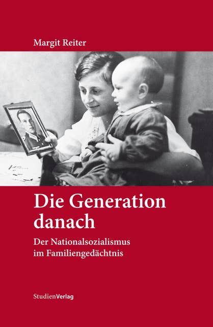 Die Generation danach: Der Nationalsozialismus im Familiengedächtnis