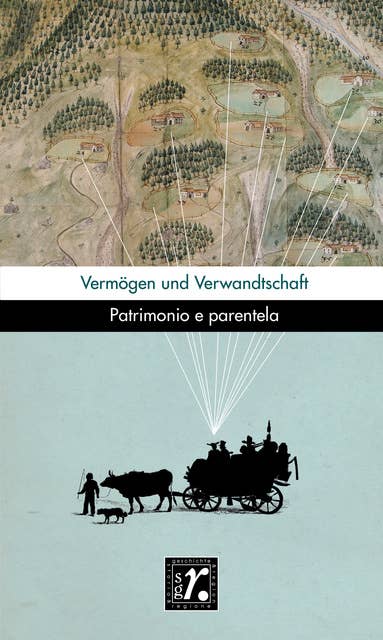 Geschichte und Region/Storia e regione 27/2 (2018): Vermögen und Verwandtschaft/Patrimonio e parentela