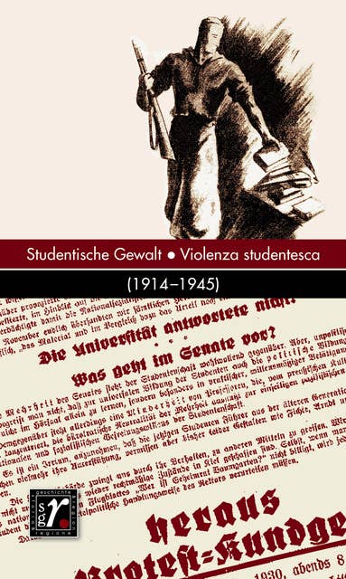 Geschichte und Region/Storia e regione 28/1 (2019): Studentische Gewalt/Violenza studentesca (1914–1945)