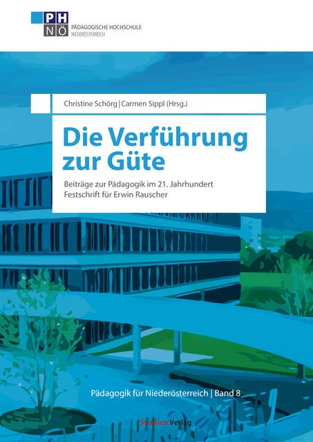 Die Verführung zur Güte: Beiträge zur Pädagogik im 21. Jahrhundert zum 70. Geburtstag von Erwin Rauscher