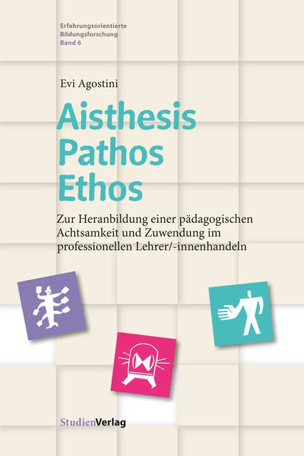 Aisthesis – Pathos – Ethos: Zur Heranbildung einer pädagogischen Achtsamkeit und Zuwendung im professionellen Lehrer/-innenhandeln