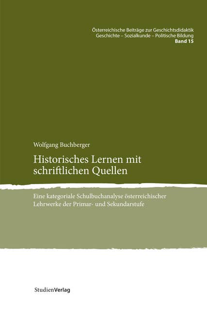 Historisches Lernen mit schriftlichen Quellen: Eine kategoriale Schulbuchanalyse österreichischer Lehrwerke der Primar- und Sekundarstufe